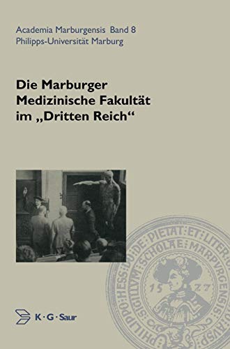 Die Marburger Medizinische Fakultät im "Dritten Reich" (Academia Marburgensis, 8, Band 8)